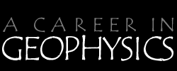 A Career in Geophysics